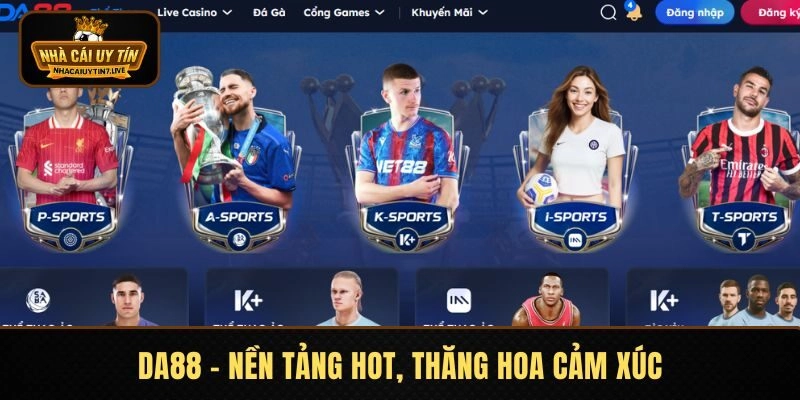 DA88 – Nền Tảng Hot, Thăng Hoa Cảm Xúc, Bùng Cháy Đam Mê