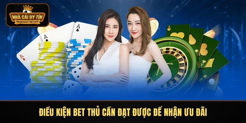 Điều kiện bet thủ cần đạt được để nhận ưu đãi