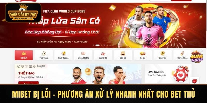 MIBET Bị Lỗi – Phương Án Xử Lý Nhanh Nhất Cho Bet Thủ