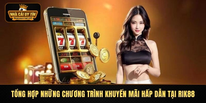 Tổng hợp những chương trình khuyến mãi hấp dẫn tại Rik88