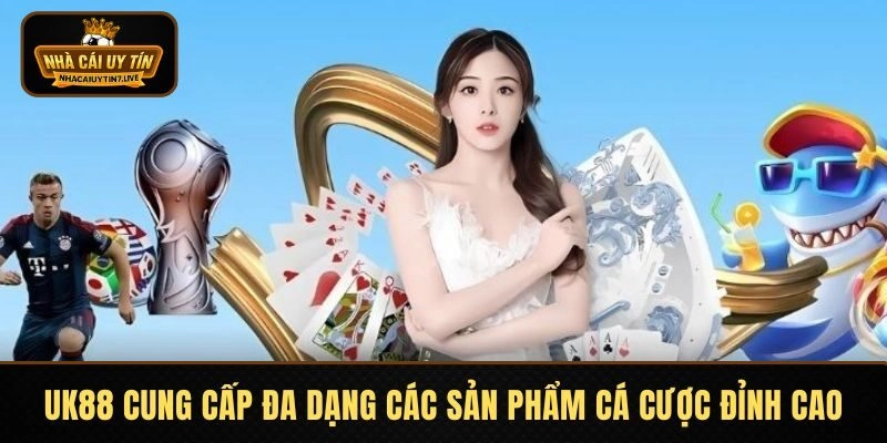 UK88 cung cấp đa dạng các sản phẩm cá cược đỉnh cao UK88 cung cấp đa dạng các sản phẩm cá cược đỉnh cao